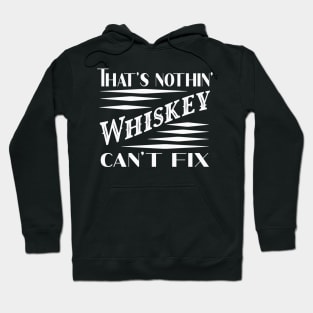 Nothin Whiskey can't fix Hoodie
